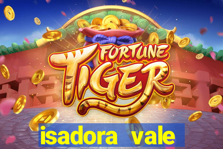 isadora vale reclame aqui